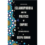 Islamophobia and the Politics of Empire Twenty years after 9/11 by Kumar, Deepa; Naber, Nadine, 9781788737210