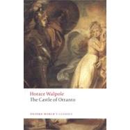 The Castle of Otranto A Gothic Story by Walpole, Horace; Lewis, W. S.; Clery, E. J., 9780199537211