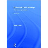 Corporate Level Strategy: Theory and Applications by Furrer; Olivier, 9780415727211