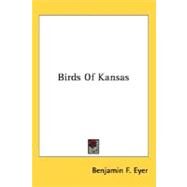 Birds Of Kansas by Eyer, Benjamin F., 9780548487211