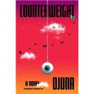 Counterweight A Novel by Djuna; Hur, Anton, 9780593317211
