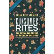 Consumer Rites by Schmidt, Leigh Eric, 9780691017211