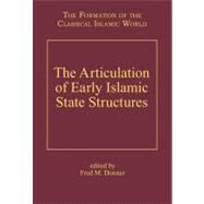 The Articulation of Early Islamic State Structures by Donner,Fred M.;Donner,Fred M., 9780860787211