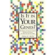 Is It in Your Genes? The Influence of Genes on Common Disorders and Diseases that Affect You and Your Family by Reilly, Philip R., 9780879697211