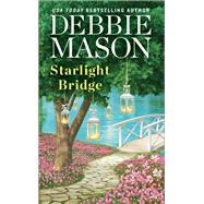 STARLIGHT BRIDGE by Debbie Mason, 9781455537211