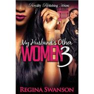 My Husband's Other Women 3 by Swanson, Regina, 9781507557211