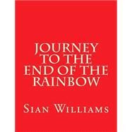 Journey to the End of the Rainbow by Williams, Sian M., 9781523607211