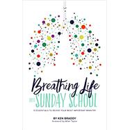 Breathing Life into Sunday School by Braddy, Ken, 9781535967211