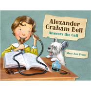 Alexander Graham Bell Answers the Call by Fraser, Mary Ann; Fraser, Mary Ann, 9781580897211