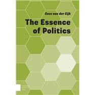 The Essence of Politics by Van Der Eijk, Cees, 9789463727211
