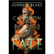 Champion of Fate by Kendare Blake, 9780062977212
