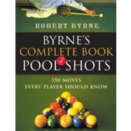 Byrne's Complete Book of Pool Shots by Byrne, Robert, 9780156027212