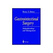 Gastrointestinal Surgery : Pathophysiology and Management by Debas, Haile T., 9780387007212