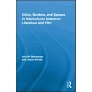 Cities, Borders and Spaces in Intercultural American Literature and Film by Manzanas Calvo; Ana Maria M., 9780415887212