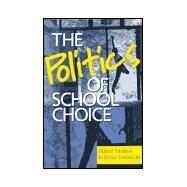 The Politics of School Choice by Morken, Hubert; Formicola, Jo Renee, 9780847697212
