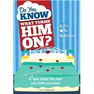 Do You Know What Turns Him On? by Robinson, Pat, 9781492607212