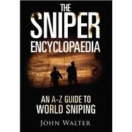 The Sniper Encyclopaedia by Walter, John, 9781612007212