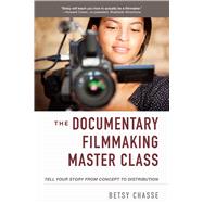 The Documentary Filmmaking Master Class by Chasse, Betsy, 9781621537212