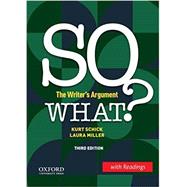 SO WHAT? (w/ Readings) The Writer's Argument by Schick, Kurt; Miller, Laura, 9780197537213