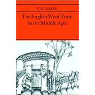 The English Wool Trade in the Middle Ages by T. H. Lloyd, 9780521017213