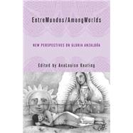 EntreMundos/AmongWorlds New Perspectives on Gloria Anzaldua by Keating, AnaLouise, 9781403967213