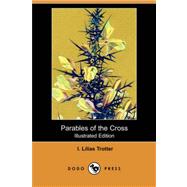 Parables of the Cross by TROTTER I LILIAS, 9781409907213