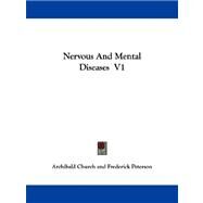 Nervous and Mental Diseases V1 by Church, Archibald; Peterson, Frederick, 9781432507213