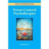 Person-centered Psychotherapies by Cain, David J., 9781433807213