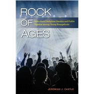 Rock of Ages by Castle, Jeremiah J., 9781439917213