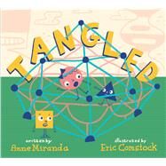 Tangled A Story About Shapes by Miranda, Anne; Comstock, Eric, 9781481497213