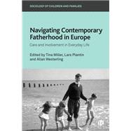 Navigating Contemporary Fatherhood in Europe by Tina Miller, Lars Plantin and Allan Westerling, 9781529247213