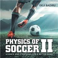 Physics of Soccer II by Badiru, Deji, 9781532047213