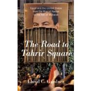 The Road to Tahrir Square by Gardner, Lloyd C., 9781595587213