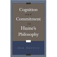 Cognition and Commitment in Hume's Philosophy by Garrett, Don, 9780195097214