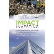 Impact Investing Transforming How We Make Money While Making a Difference by Bugg-Levine, Antony; Emerson, Jed, 9780470907214