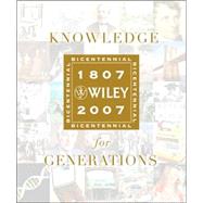 Knowledge for Generations Wiley and the Global Publishing Industry, 1807 - 2007 by Wright, Robert E.; Jacobson, Timothy C.; Smith, George David, 9780471757214