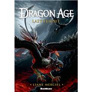Dragon Age: Last Flight by Merciel, Liane, 9780765337214