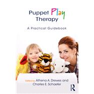 Puppet Play Therapy by Drewes, Athena A.; Schaefer, Charles E., 9781138707214