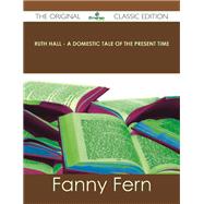 Ruth Hall: A Domestic Tale of the Present Time by Fern, Fanny, 9781486437214