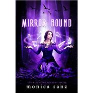 Mirror Bound by Sanz, Monica, 9781640637214