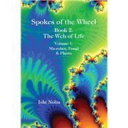 Spokes of the Wheel, Book 2: The Web of Life Volume 1: Microbes, Fungi, & Plants by Nobu, Ishi, 9781948627214