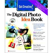 Get Creative! The Digital Photo Idea Book by Binder, Kate, 9780072227215
