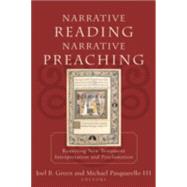 Narrative Reading, Narrative Preaching : Reuniting New Testament Interpretation and Proclamation by Green, Joel B., and Michael Pasquarello, III, eds., 9780801027215