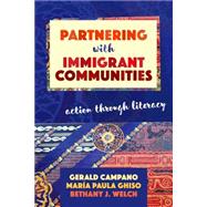 Partnering With Immigrant Communities by Campano, Gerald; Ghiso, Maria Paula; Welch, Bethany J.; Franquiz, Maria E., 9780807757215