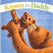 Kisses For Daddy by Frances Watts; David Legge, 9781416987215