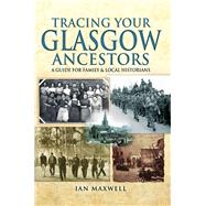 Tracing Your Glasgow Ancestors by Maxwell, Ian, 9781473867215