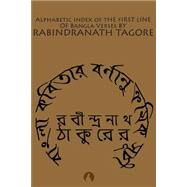 Alphabetic Index of the First Line of Bangla Verses by Tagore, Rabindranath; Shikder, Ashraf-ul Alam, 9781505397215