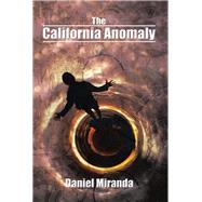 The California Anomaly by Miranda, Daniel, 9781543467215