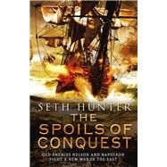 The Spoils of Conquest A Nathan Peake Novel, Book 6 by Hunter, Seth, 9781590137215