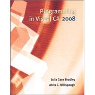 Programming in Visual C# 2008 by Bradley, Julia Case; Millspaugh, Anita, 9780073517216